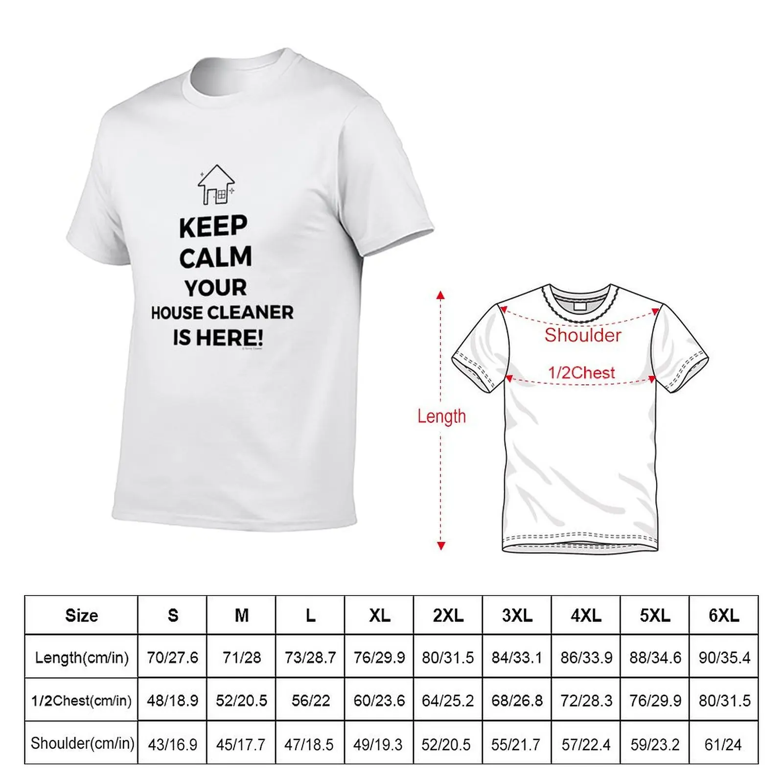 Keep Calm Your House Cleaner Is Here Funny Housekeeping Humor T-Shirt Casual Trendy Streetwear Tee Shirt
