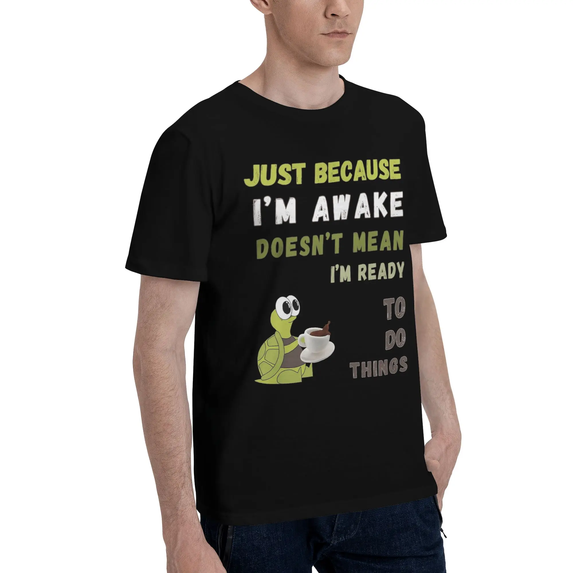 Men Women Graphic Just Because I'm Awake Funny Quote  T Shirt Tee 100% Cotton  T-shirts Clothing