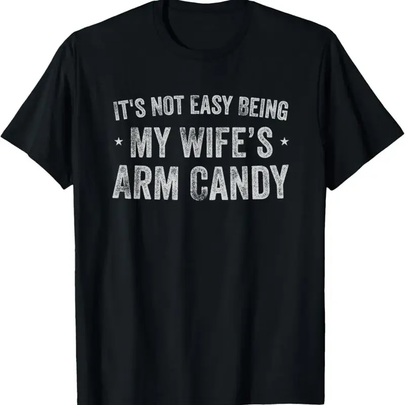 It's Not Easy Being My Wife's Arm Candy Retro Funny Husband T-Shirt
