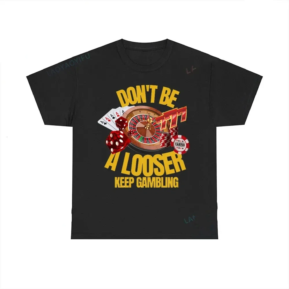 Camiseta Don't Be A Loser Keep Gambling, camiseta de Humor, regalo divertido, Meme, camiseta divertida ofensiva Unisex, camiseta Satire, nueva Satire 71846