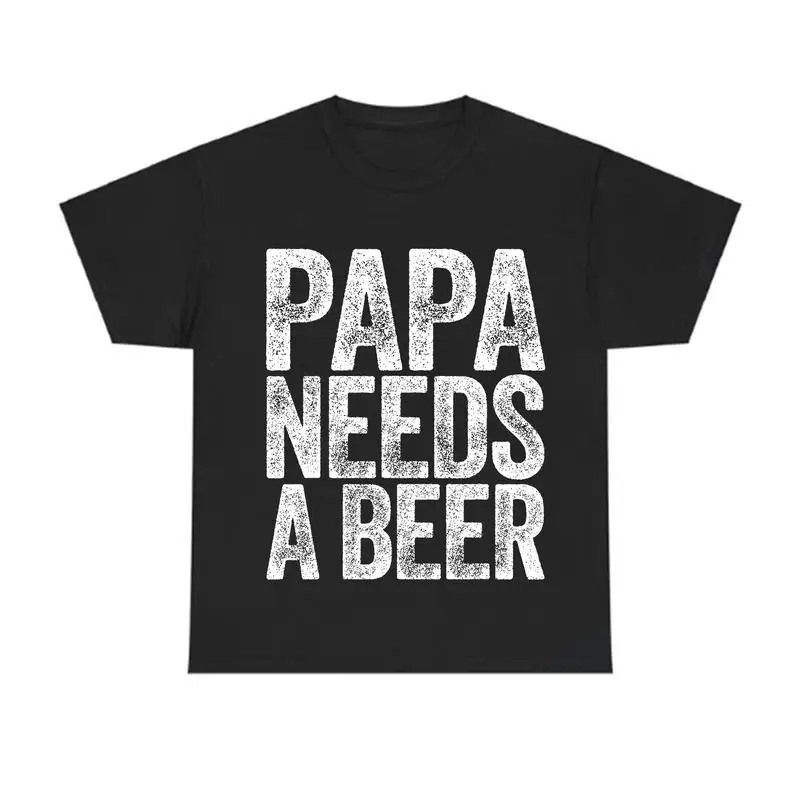 

Funny Papa Needs a Beer T-shirt, Sarcastic Dad Drinking Graphic Tee, Father's Day Gift, Vintage Birthday Present for Men