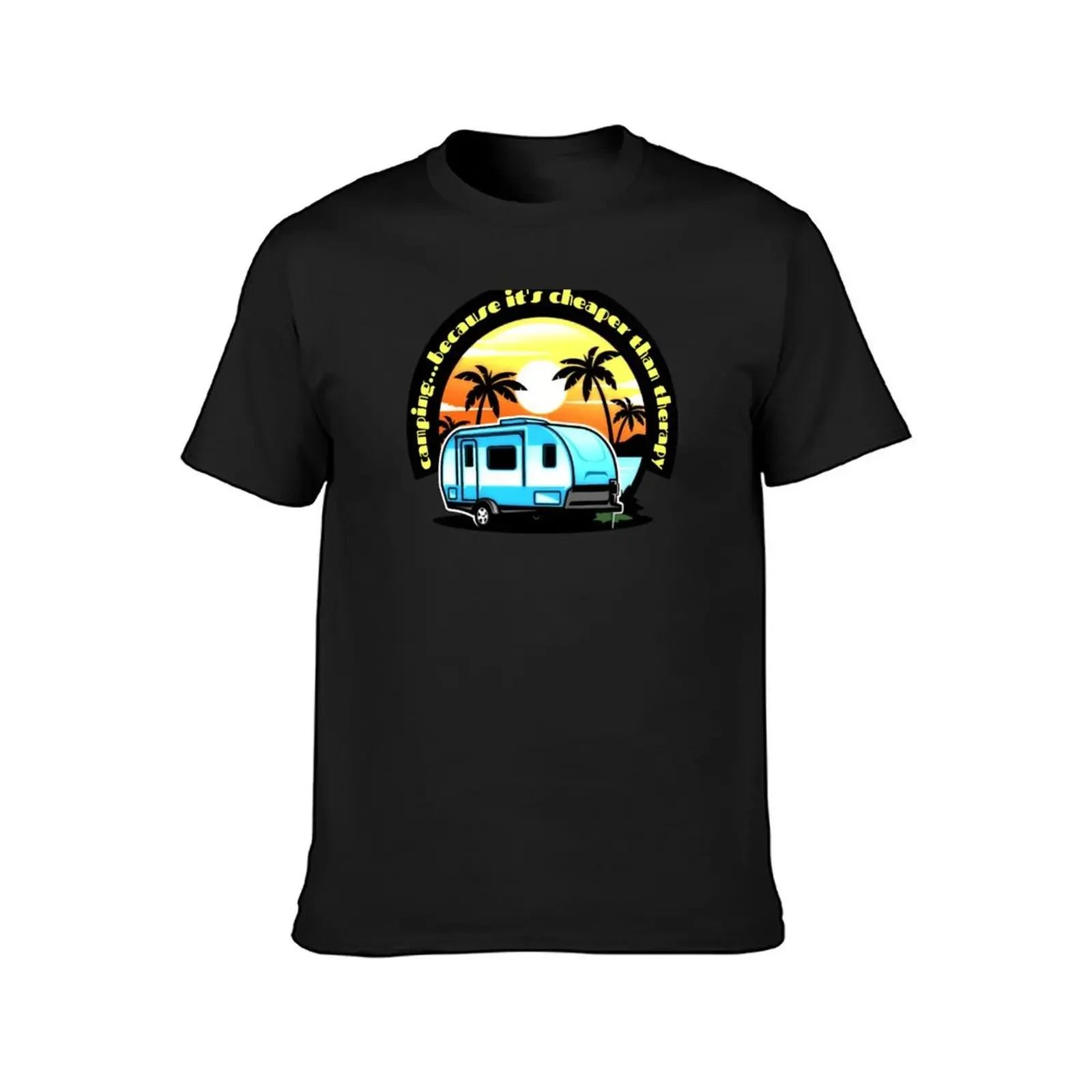 Camping...because it's cheaper than therapy T-Shirt custom t shirt cute tops heavyweight t shirts for men