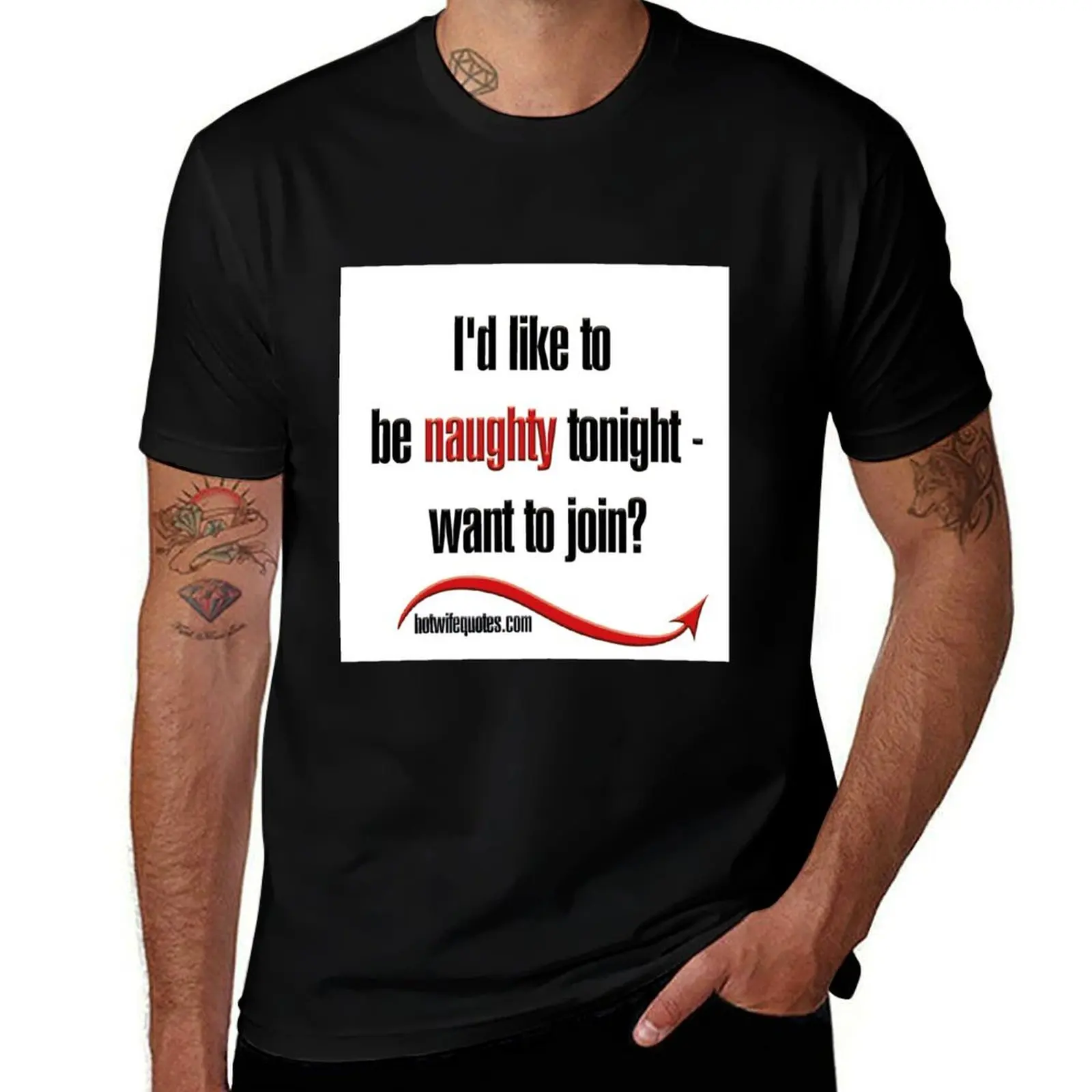 

I'd like to be naughty tonight - want to join T-Shirt funny t shirts man t shirts with prints T-Shirt