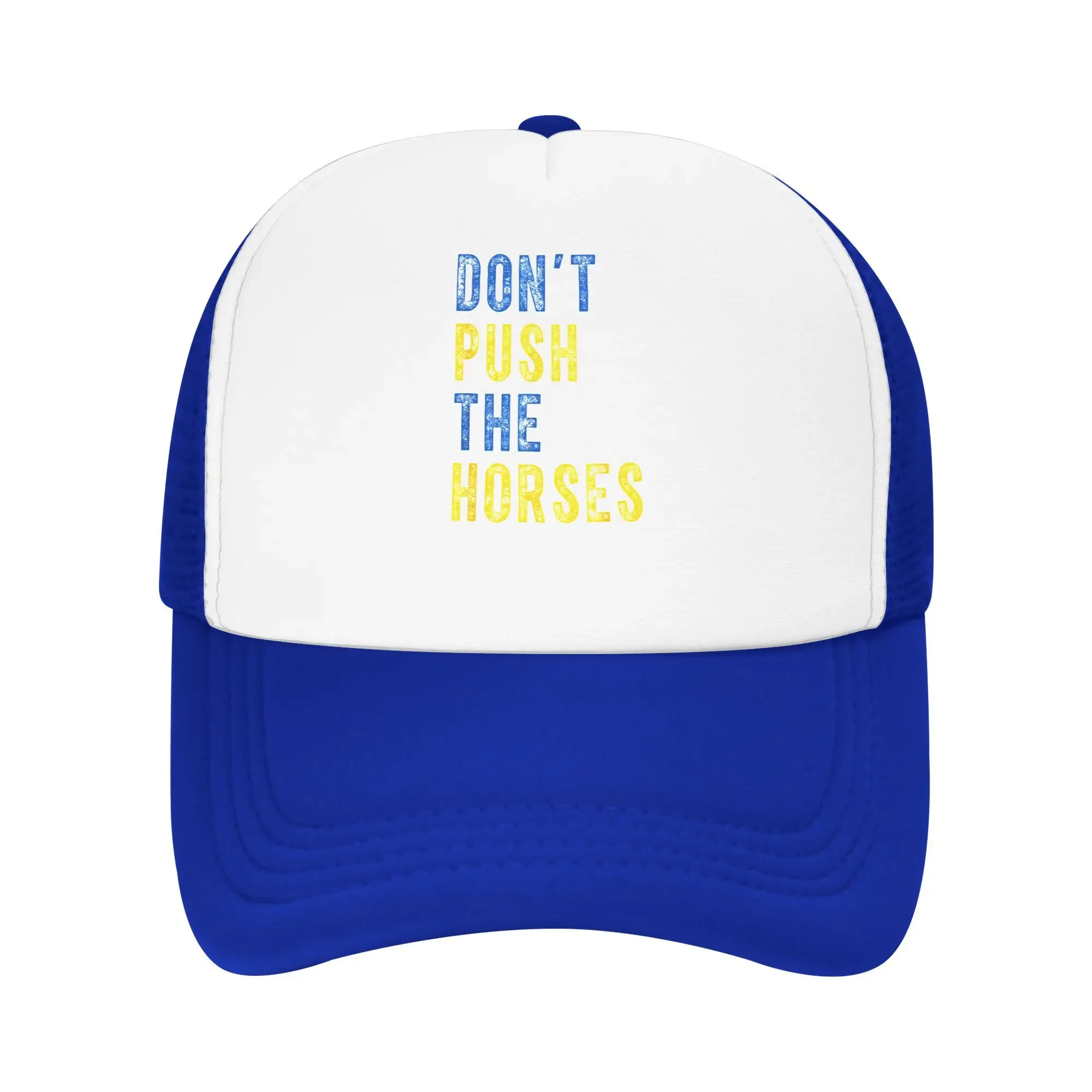 Don't Push The Horses Funny Meme Quote Merch Mesh Foam Trucker Hat Summer Outdoor Mesh-back Snapback Cap Vintage Adjustbale