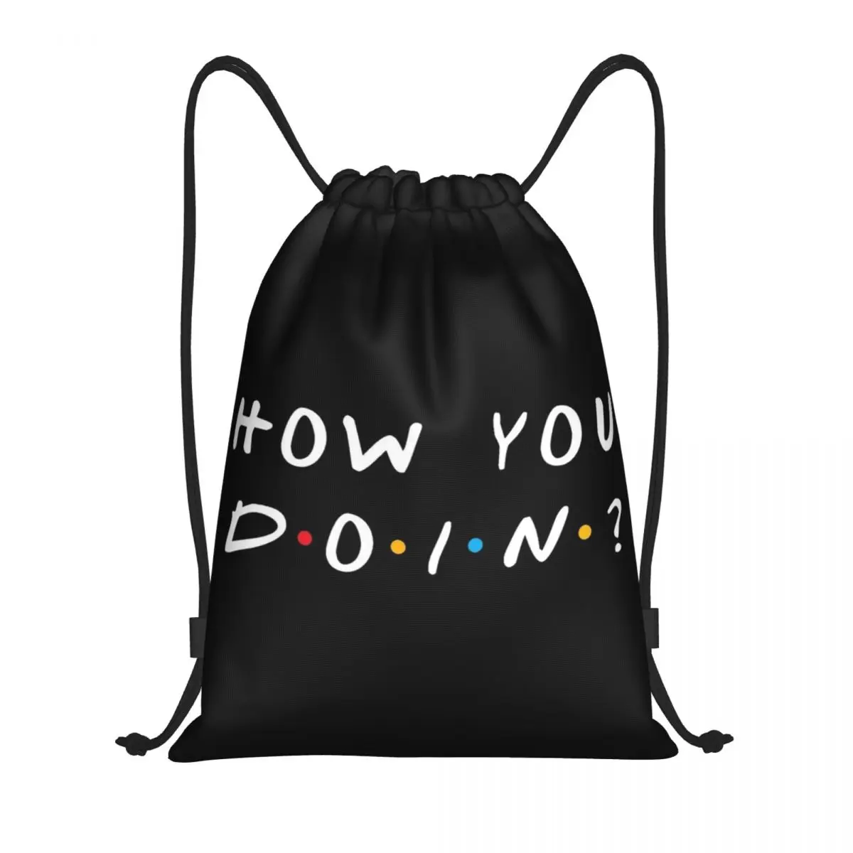 

Custom Tv Show Friends Funny Quote Drawstring Bags Women Men Lightweight How You Doin Sports Gym Storage Backpack
