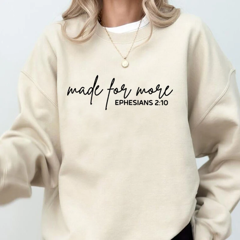 Made for More Sweatshirt Ephesians 2:10 Bible Verse Sweatshirts Christian Jesus Woman Faith Hoodies Harajuku Pullover Clothing