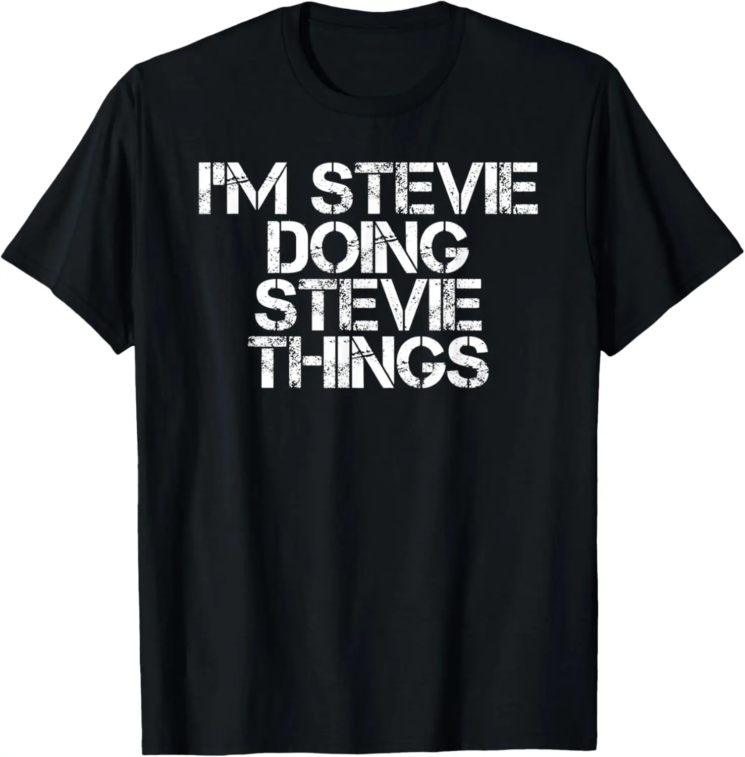 

I'M STEVIE DOING STEVIE THINGS Funny Birthday Name Gift Idea T-Shirt