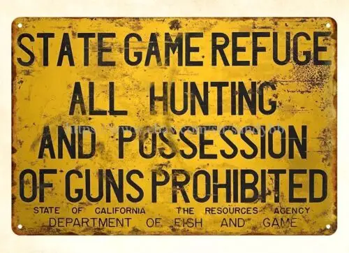 STATE GAME REFUGE ALL HUNTING POSSESSION OF GUNS PROHIBITED metal tin sign CA 1pc sign