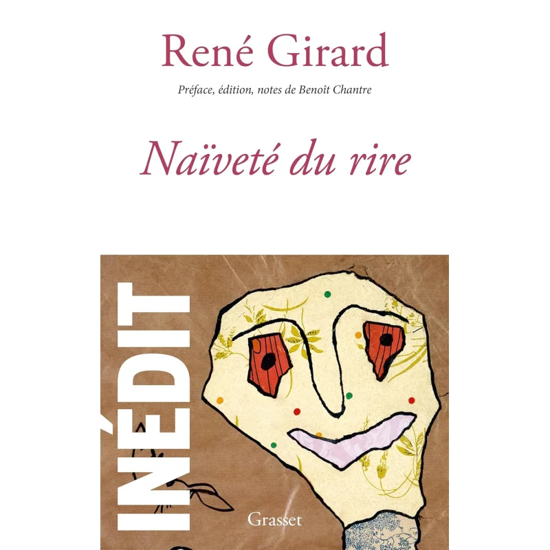 NAIVETE DU RIRE  INEDIT  PREFACE EDITION ET NOTES PAR BENOIT CHANTRE Rene Girard Pluriel 9782246838081 Book