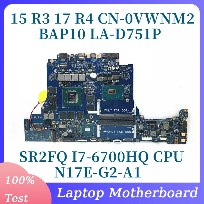 

CN-0VWNM2 0VWNM2 VWNM2 Mainboard LA-D751P For DELL 15 R3 17 R4 Laptop Motherboard With SR2FQ I7-6700HQ CPU N17E-G2-A1 100%Tested