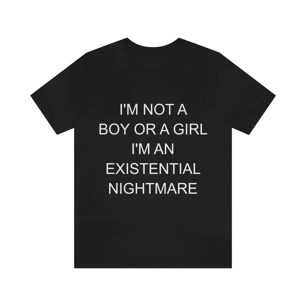 I'M Not A Girl Or Boy T Shirt An Existential Nightmare Sweat Kms Trending Unisex