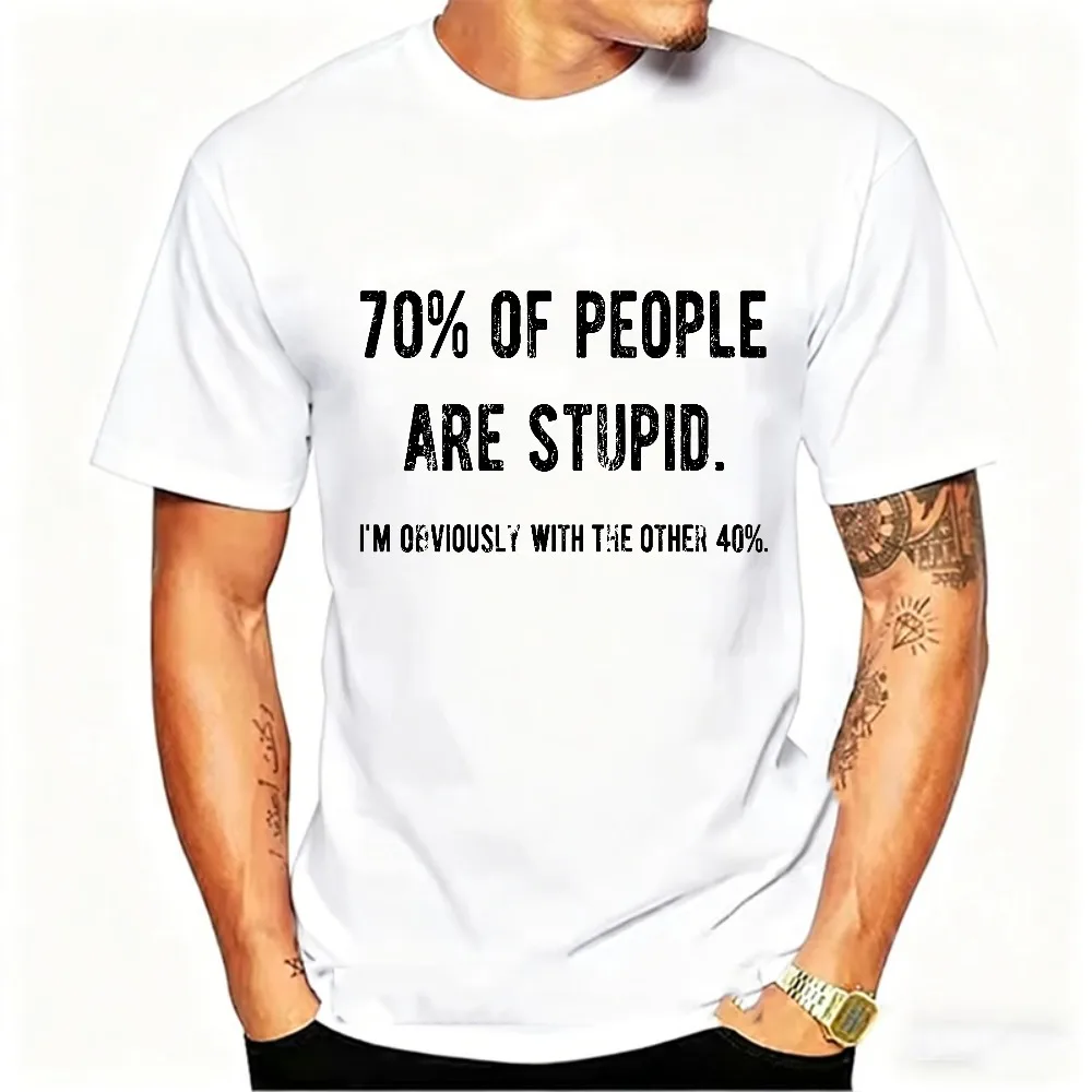 Novelty Awesome 70% of People Are Stupid I'm Obviously The Other 40% T Shirt Sarcastic Humor Birthday Gifts Summer Style T-shirt