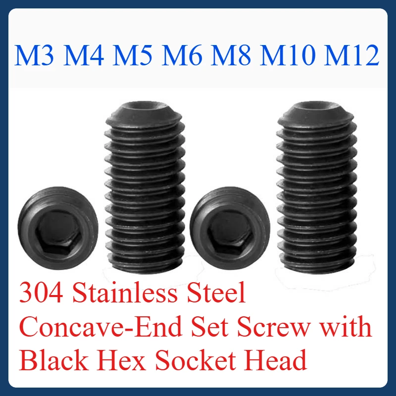 

304 Stainless Steel Concave-End Set Screw with Black Hex Socket Head, M3, M4, M5, M6, M8, M10, M12