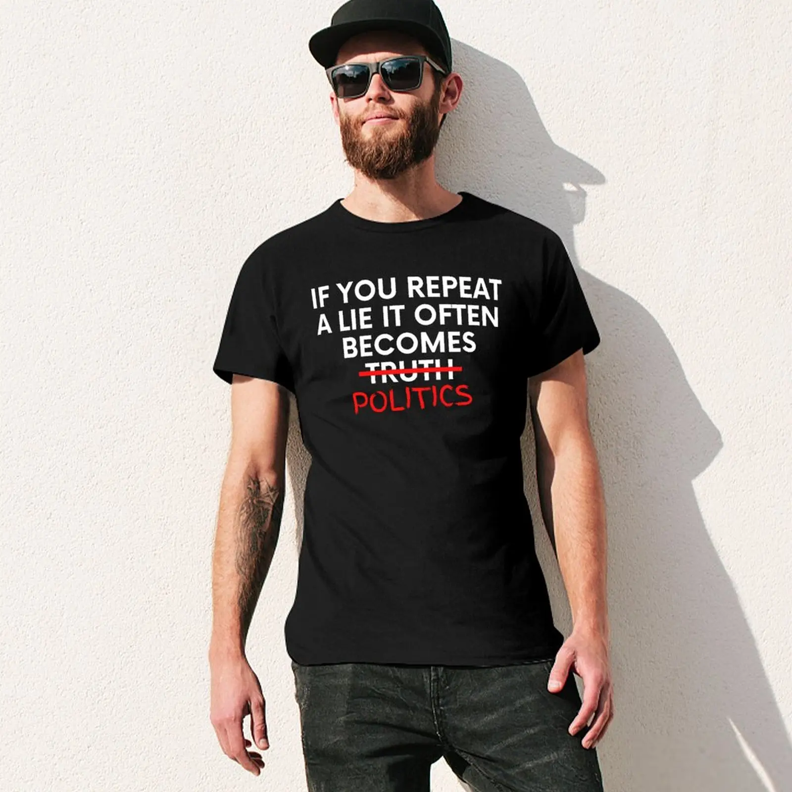 Modern Adult If You Repeat A Lie Often Enough It Becomes Politics (2) T-shirts Graphic Cool Funny Novelty Vintage T-shirts Leisu