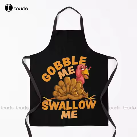 New Gobble Me Swallow Me Funny Thanksgiving Turkey Turkey Dinner Apron Shop Apron Unisex