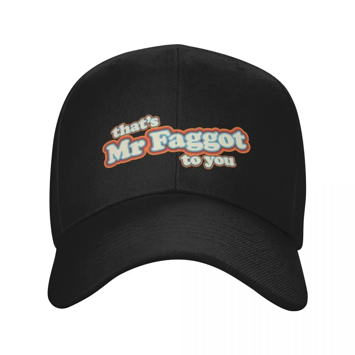 

Mr Faggot To You Baseball Cap Christmas Hat fishing hat Luxury Brand Woman Hats Men's