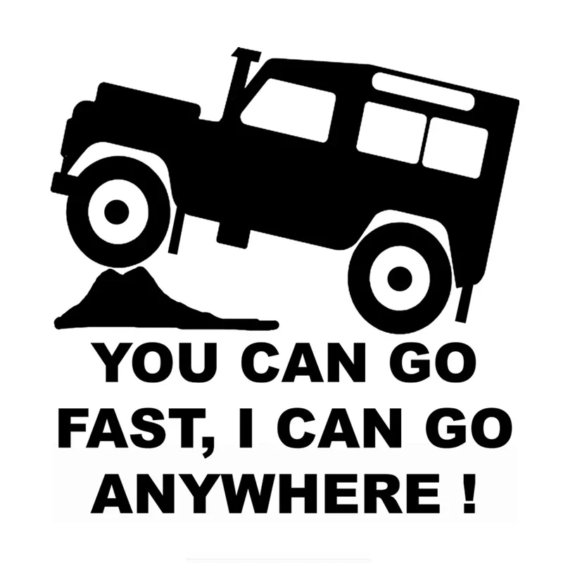 

New Design Car Decal You Can Go Fast I Can Go Anywhere Car Motorcycle Accessories Vinyl Decal Scratch Trim,