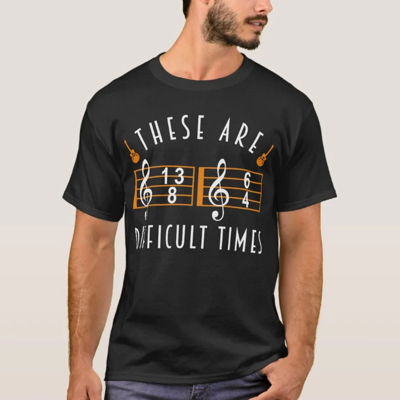 Guitar Music Lover These Are Difficult Times Guitarist T-Shirt 100% Cotton O-Neck Short Sleeve Casual Mens T-shirt Size S-3XL