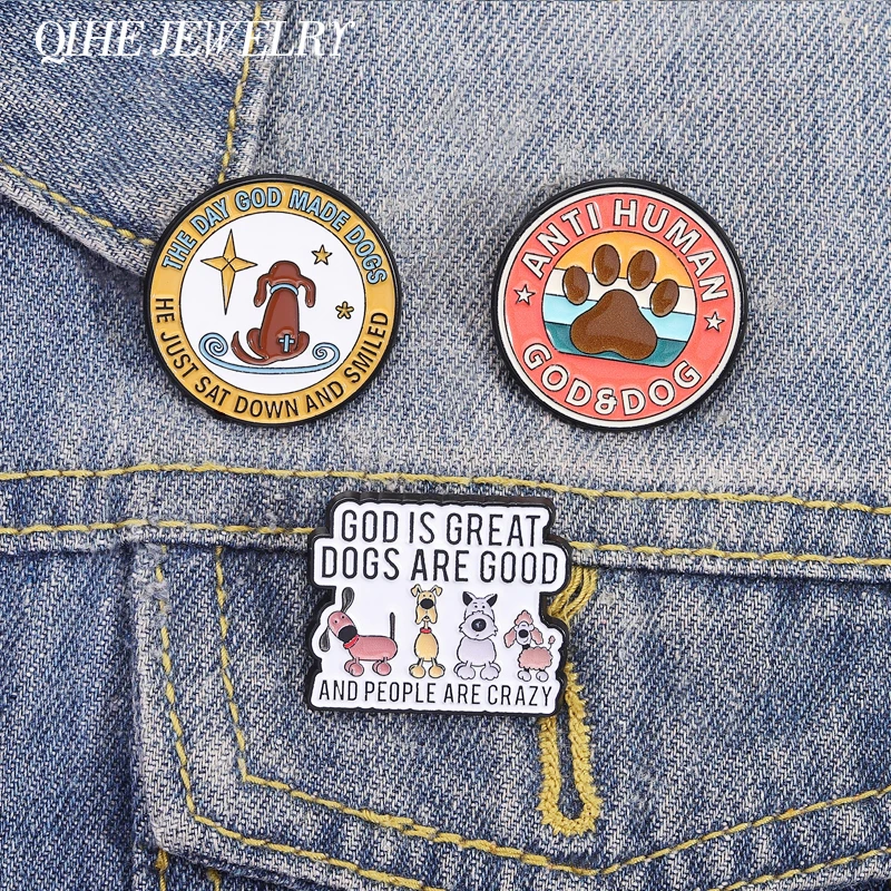 Anti Human God&Dog Brooch Enamel Pins God Is Great Dogs Are Good And People Are Crazy Brooches Backpack Lapel Badge Jewelry Gift