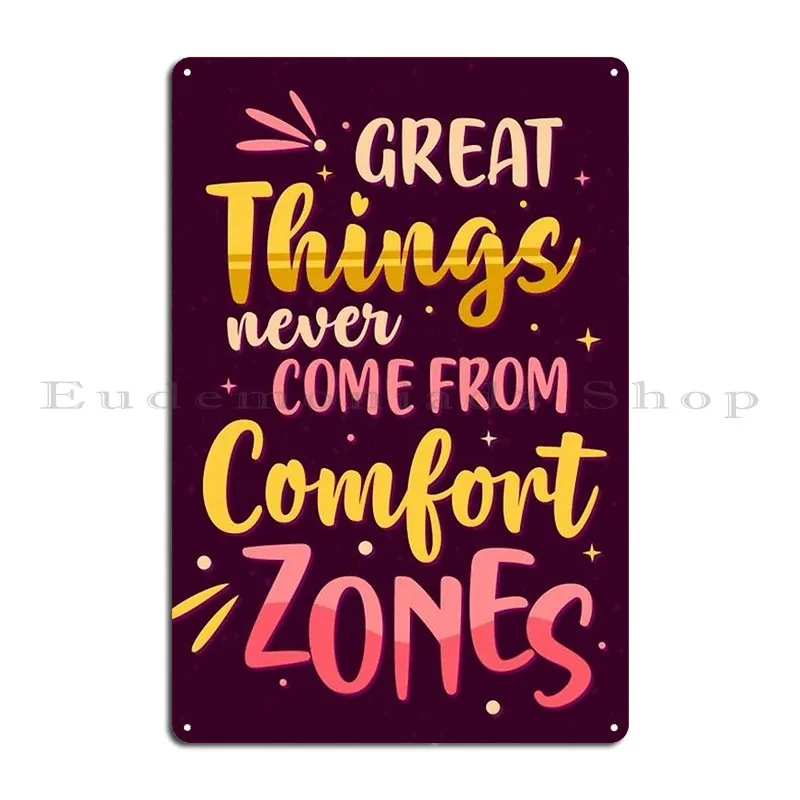 Great Things Never Come From Comfort Zones Metal Plaque Poster Decoration Plaques Personalized Plaques Tin Sign Poster