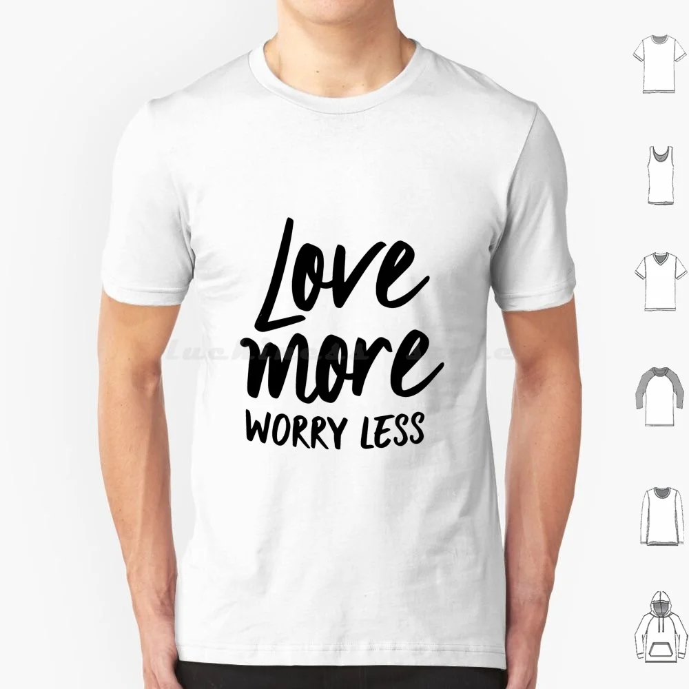 Love More Worry Less T Shirt Men Women Kids 6xl Love More Worry Less Love Motivational Inspire Inspirational Saying Quote