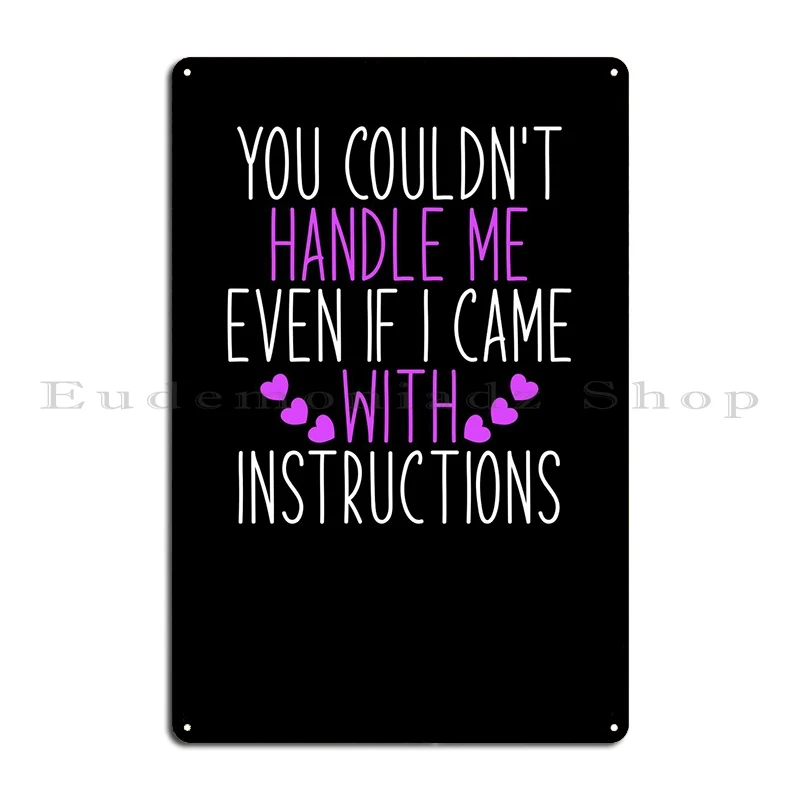 You Couldnt Handle Me Metal Sign Funny Party Wall Decor Customized Wall Plaque Tin Sign Poster