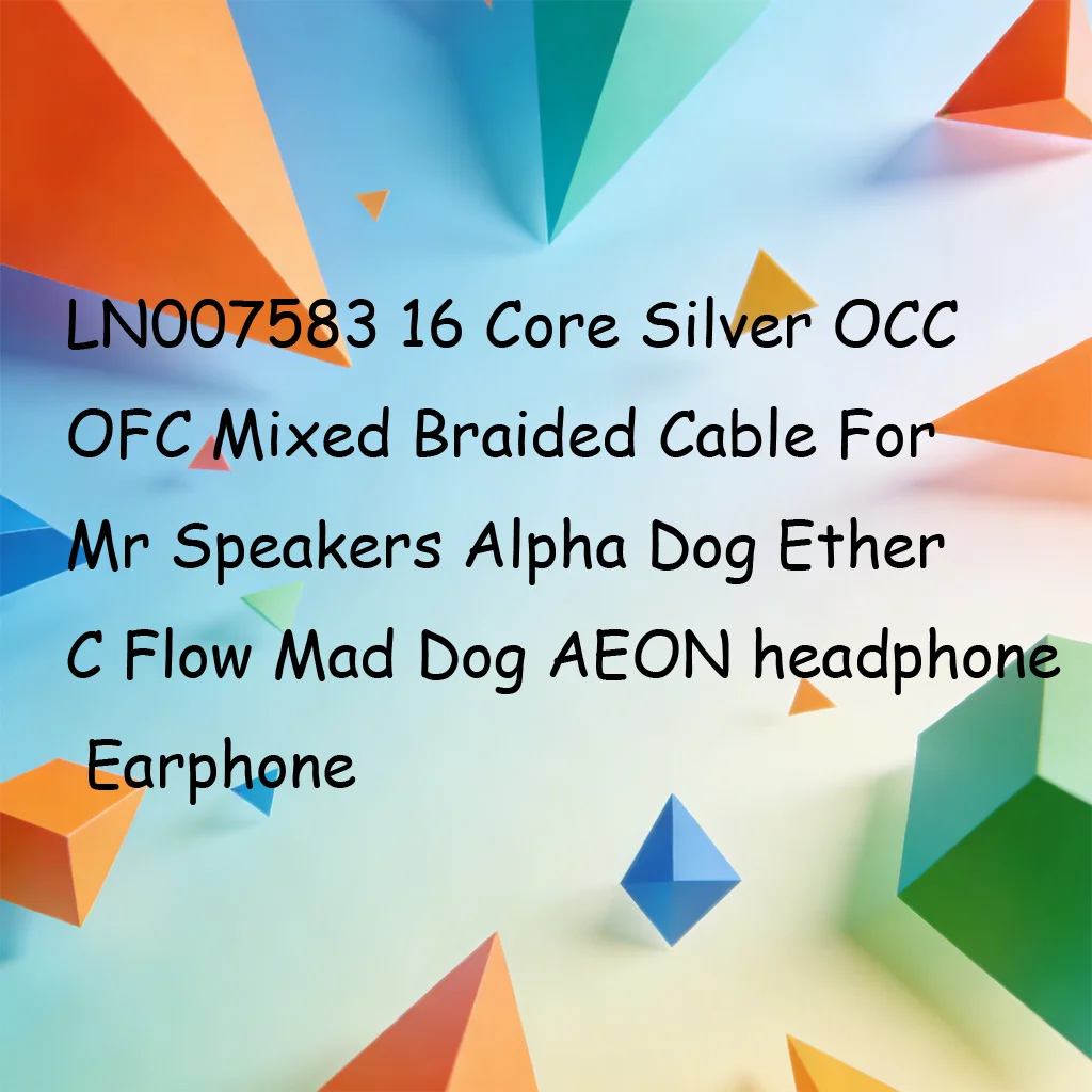 LN007583 16 Core Silver OCC OFC Mixed Braided Cable For Dan Clark Audio DCA NOIRE 2 RT XO X AEON STEALTH E3 EXPANSE Headphone