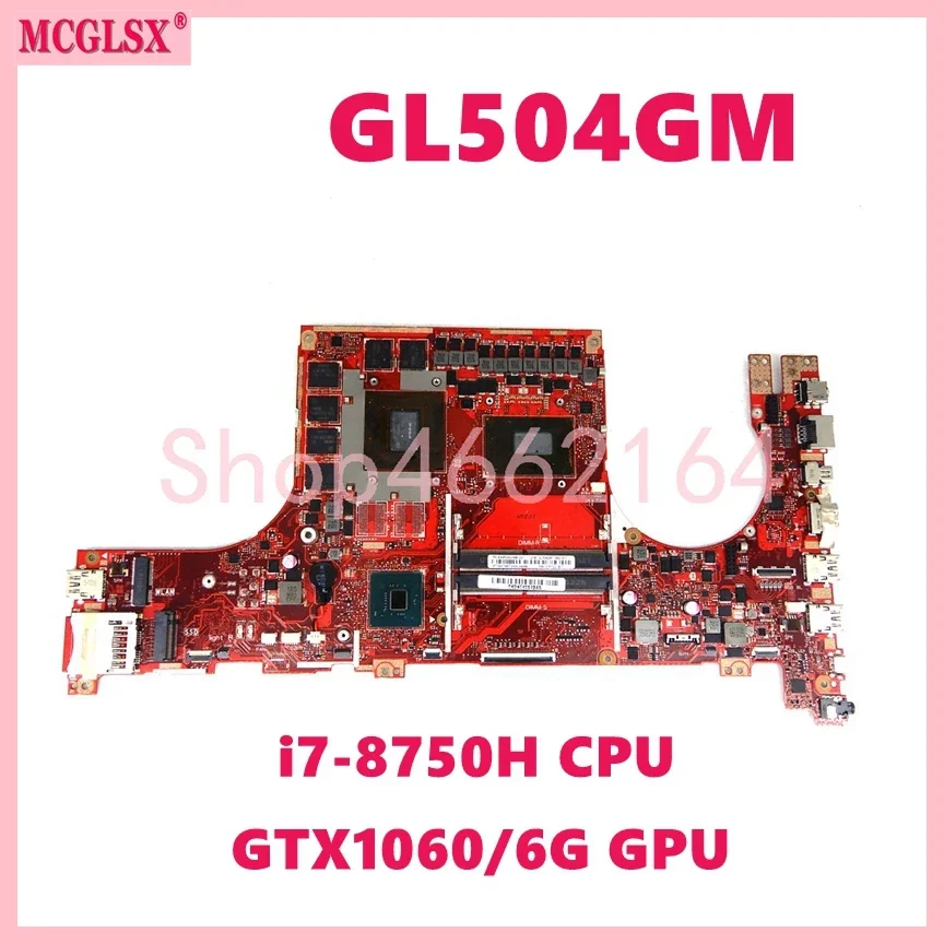 

GL504GM With i7-8750H CPU GTX1060-V6G GPU Mainboard For ASUS ROG GL504 GL504GW GL504GV GL504GM GL504GS GL504G Laptop Motherboard