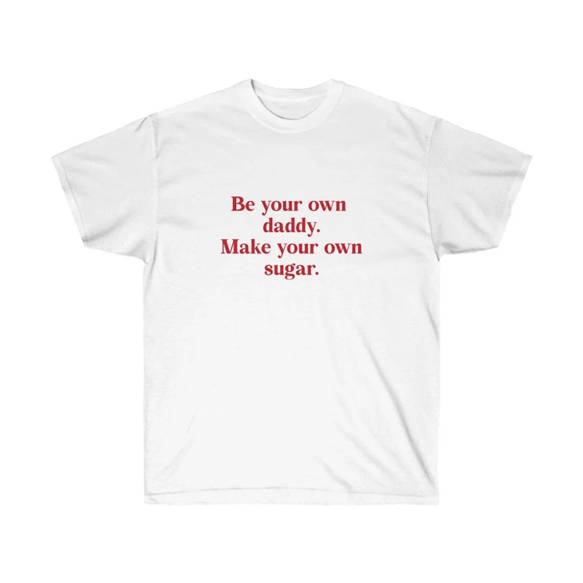 Skuggnas Be Your Own Daddy Make Your Own Sugar Slogan Shirt Funny Statement T-shirt 90s Fashion Tumblr Cotton t shirts Drop Ship