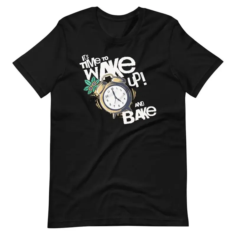 It s Time To Wake Up And Bake Funny Hip Hop Novelty Design Unisex T Shirt