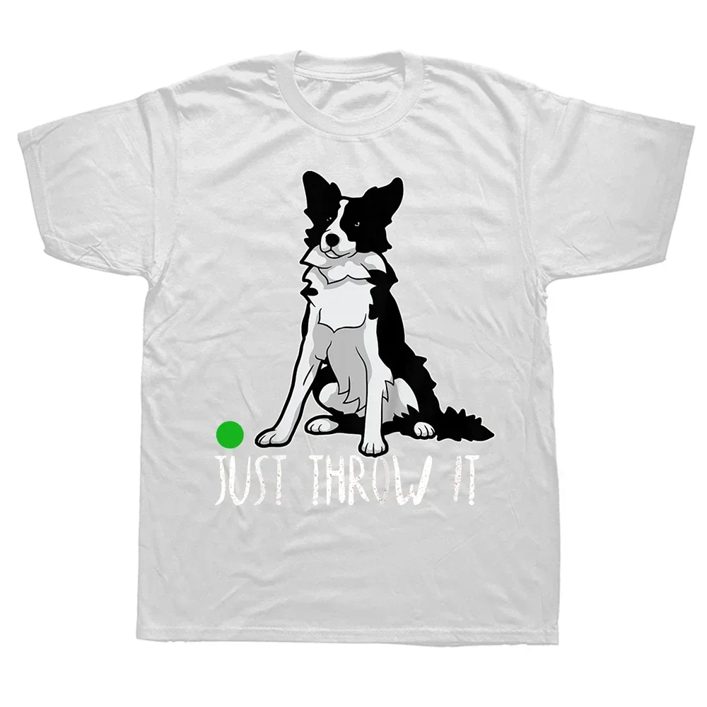 Summer Style Graphic Cotton Streetwear Short Sleeve Birthday Gifts T-shirt Just Throw Funny Border Collie Dog Lover T Shirts new