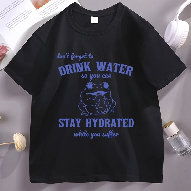 Funny Don't Forget To Drink Water T Shirt Men Women Sayings T-shirt Summer Short Sleeve Round Neck Graphic Tee Clothes