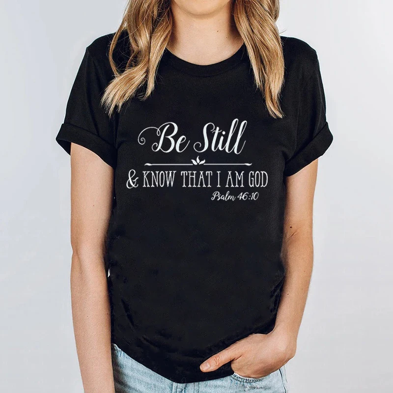 Jesus Christian Women's T-shirt Be Still Know That I Am God Psalm 46:10 Print Tees Tops Fashion Religious Belief Women T Shirt