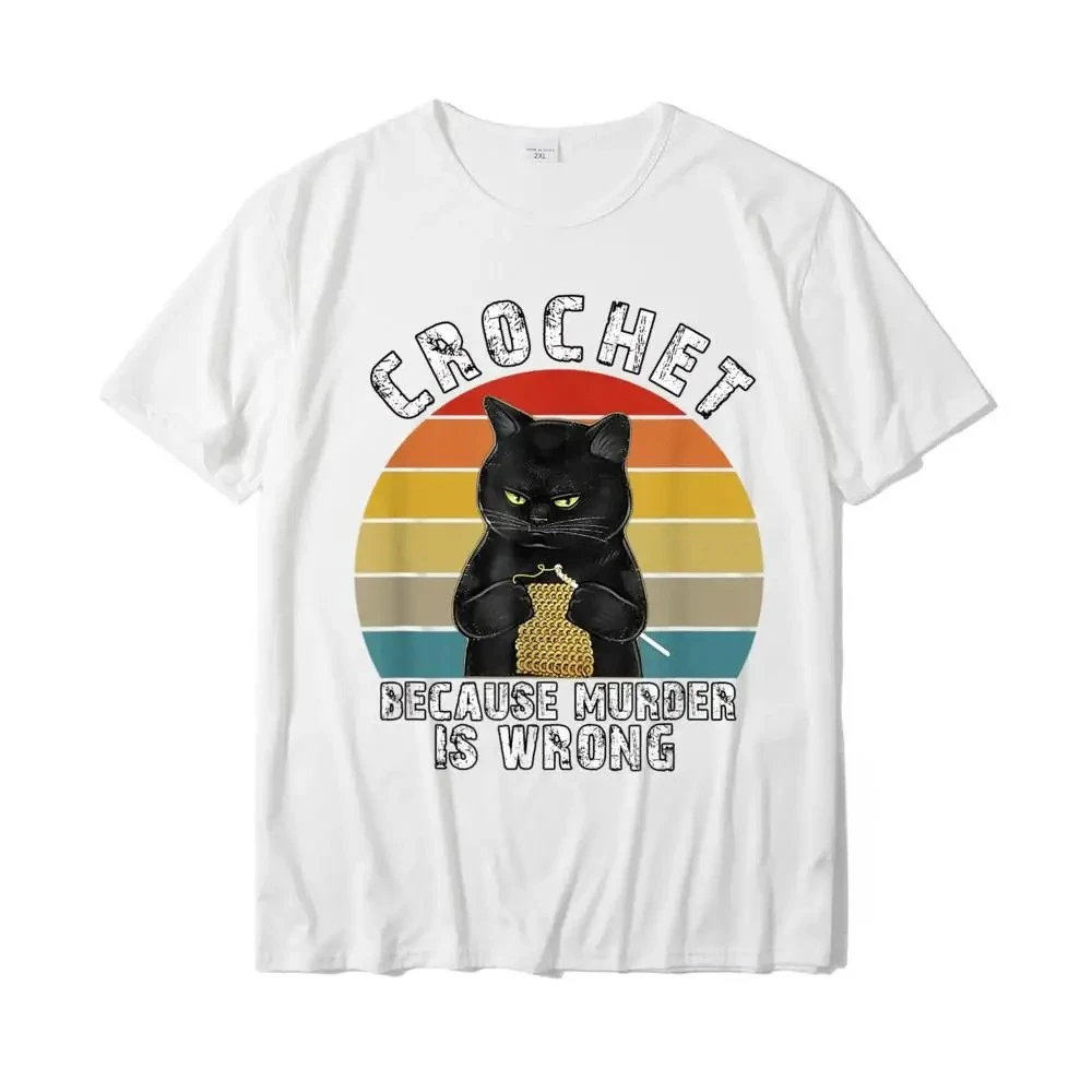 Crochet Because Murder Is Wrong Funny Cat Vintage Women's T-shirt Crazy Tops Tees New Coming Men T Shirts Women's Clothing
