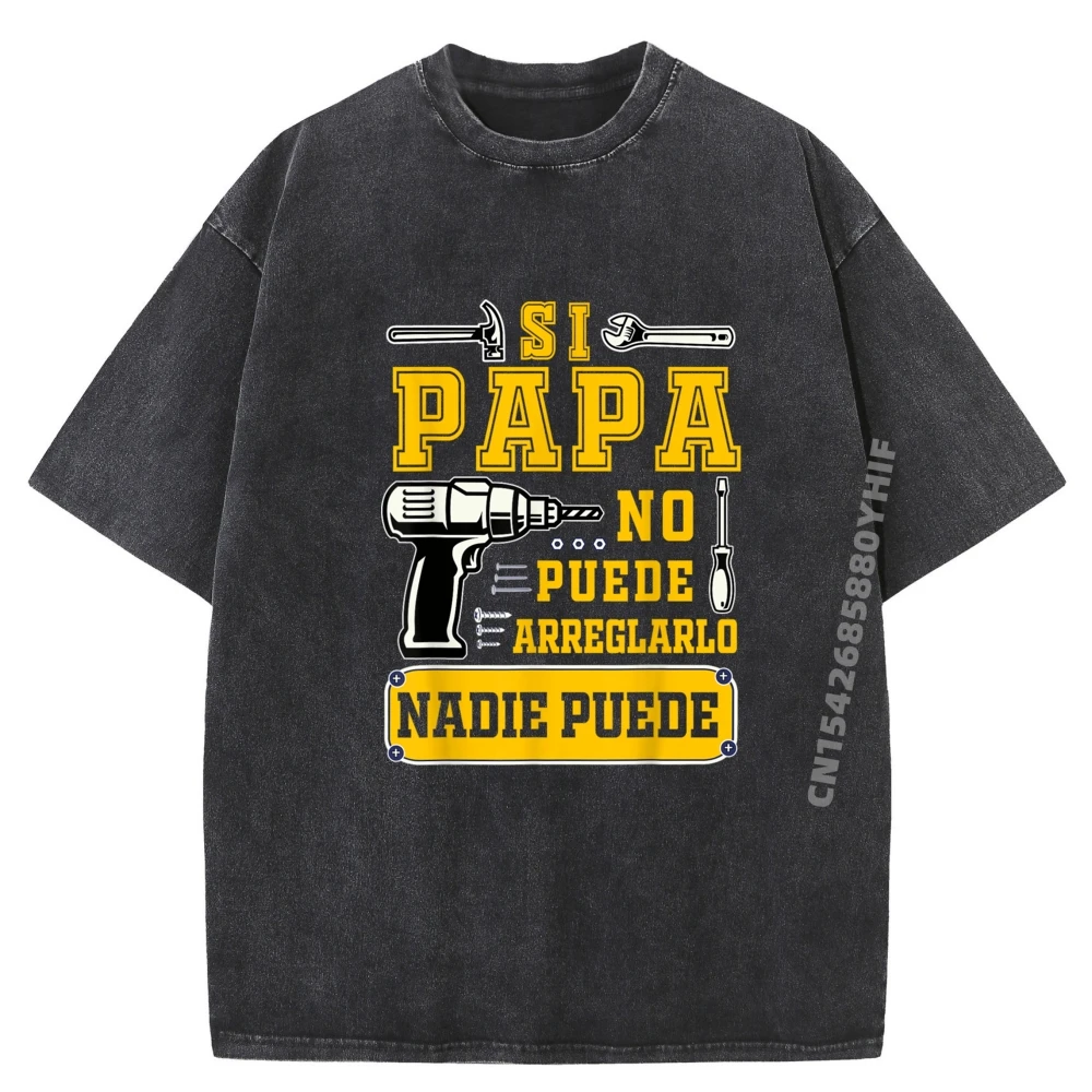 

Si Papa No Puede Arreglarlo Hip hop Graphic T-Shirt Gift Idea Mens Tops Tees Retro Washed Tee Shirt Classic