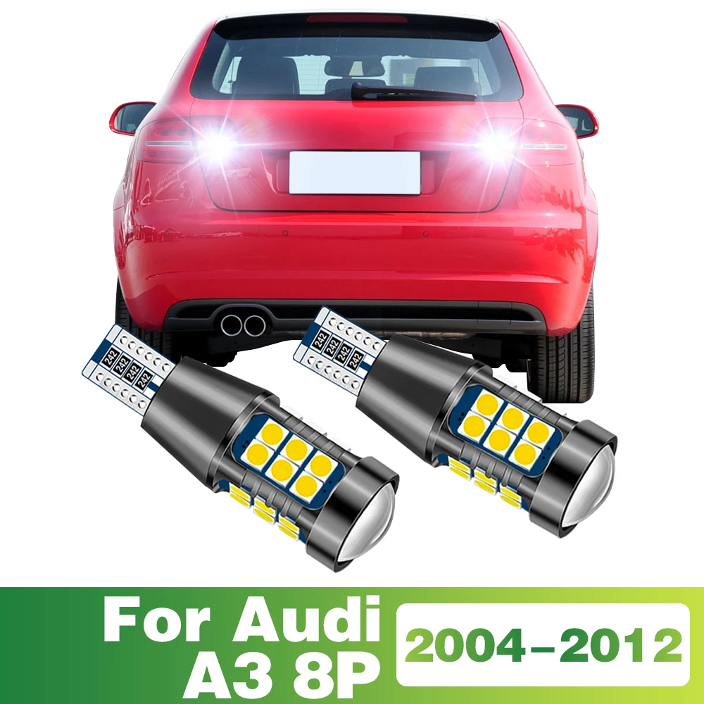 2Pcs For AUDI A3 8P 2004 - 2012 2011 2010 2009 2008 T15 W16W 922 912 921 906 904 LED Bulb Reverse Light Backup Car Accessories