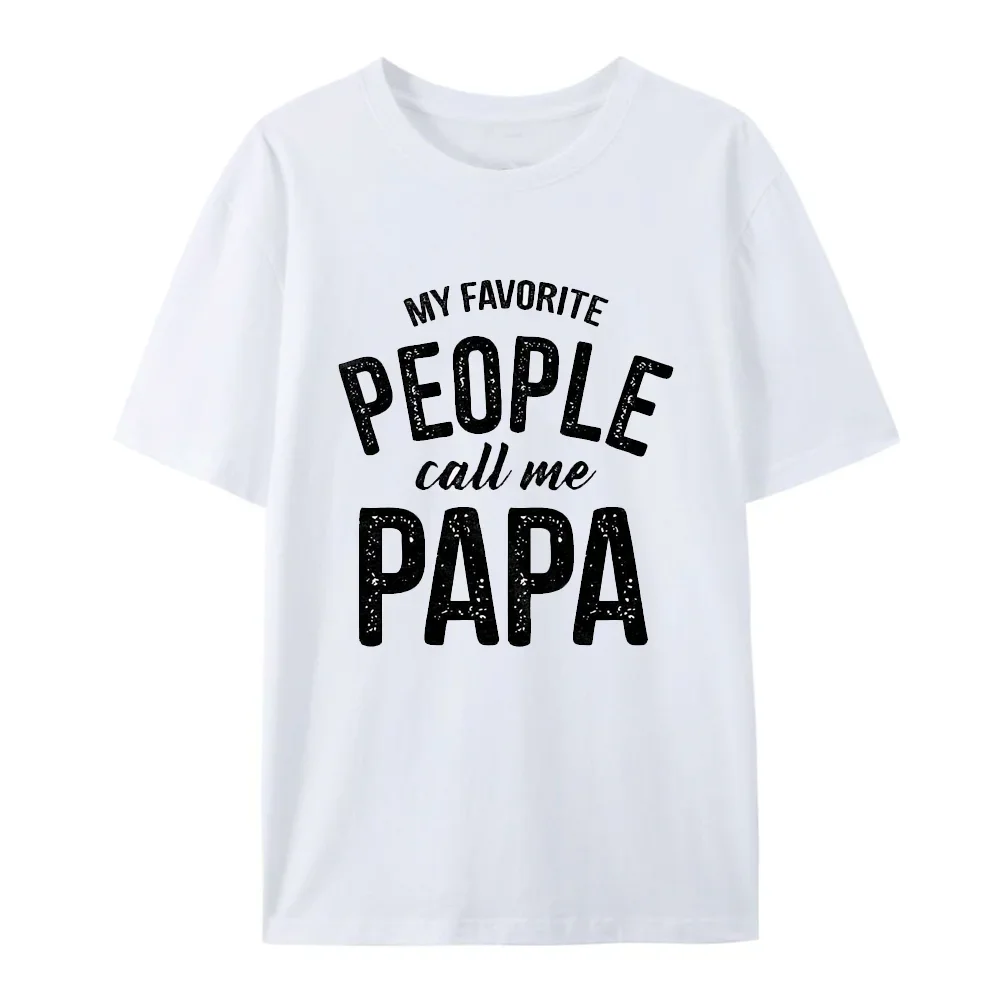 My Favorite People Call Me Papa Family Love Fathers Day T-Shirt Hip Hop Streetwear New Fashion Casual Tops Tee Women