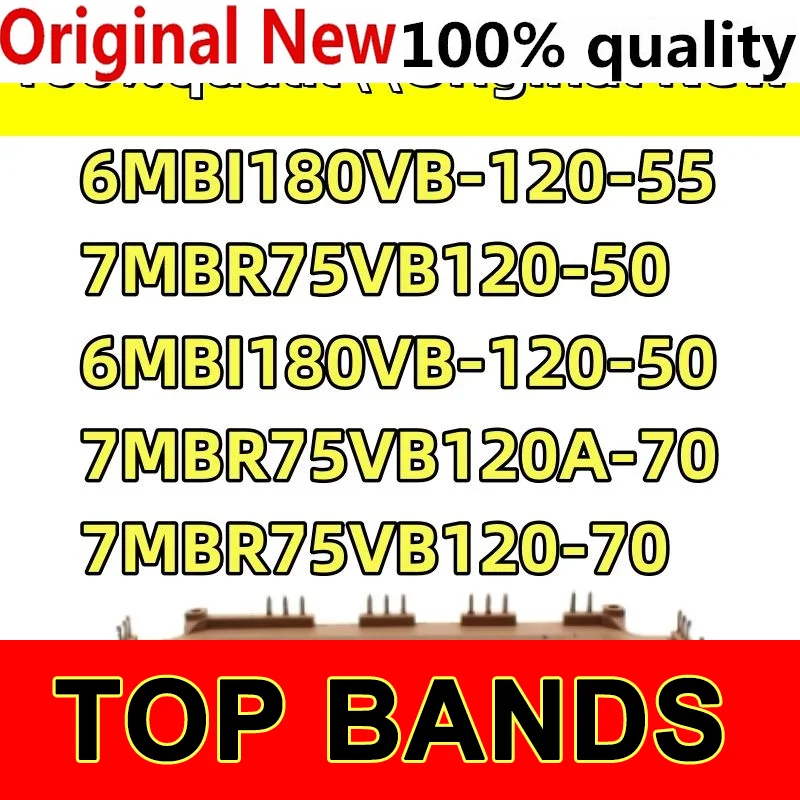 

100% New original 7MBR75VB120-50 6MBI180VB-120-50 7MBR75VB120A-70 6MBI180VB-120-55 7MBR75VB120-70 New Original Power Module Mod