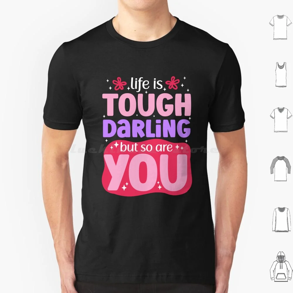 La vie est dure chérie mais si vous êtes t-shirt 6xl coton Cool t-shirt Motivation dure vie chérie avoir du cours et être gentil citation