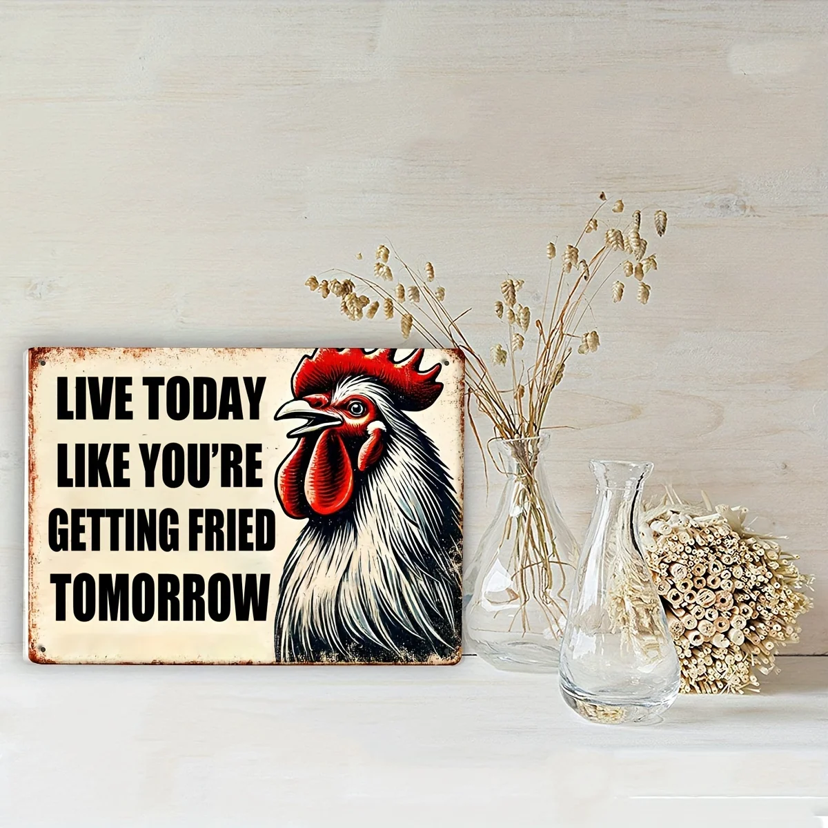 1PC Live Today Like Tomorrow's Fried Vintage Hahn Metall Eisen Zeichen Home Bar Restaurant Humor Wand Dekor Eisen Warnschilder