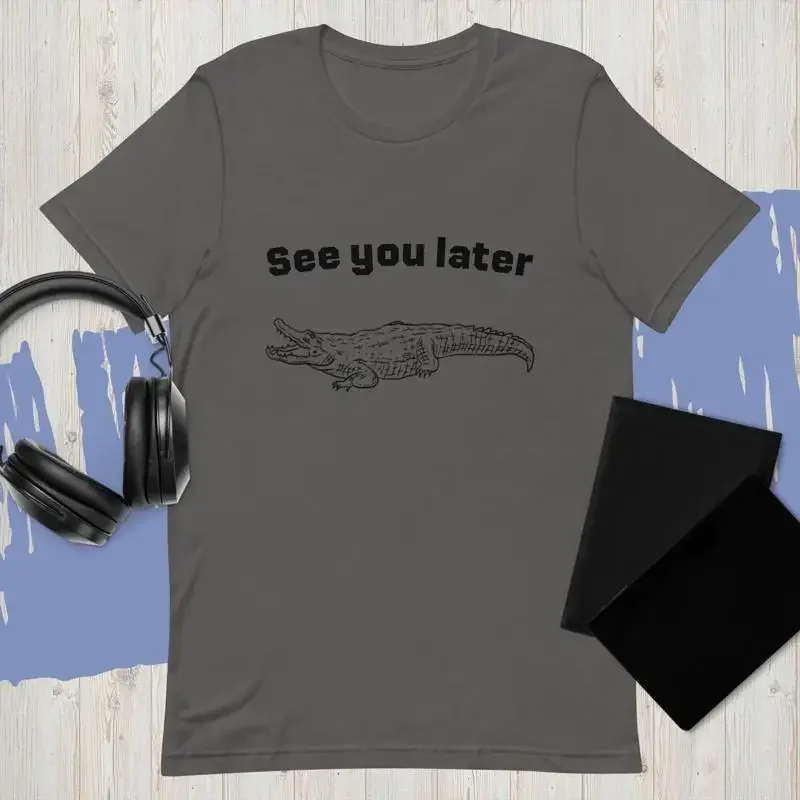 See you later alligator Reptile tee T Shirt Crocodile Swearing Mom gift for her