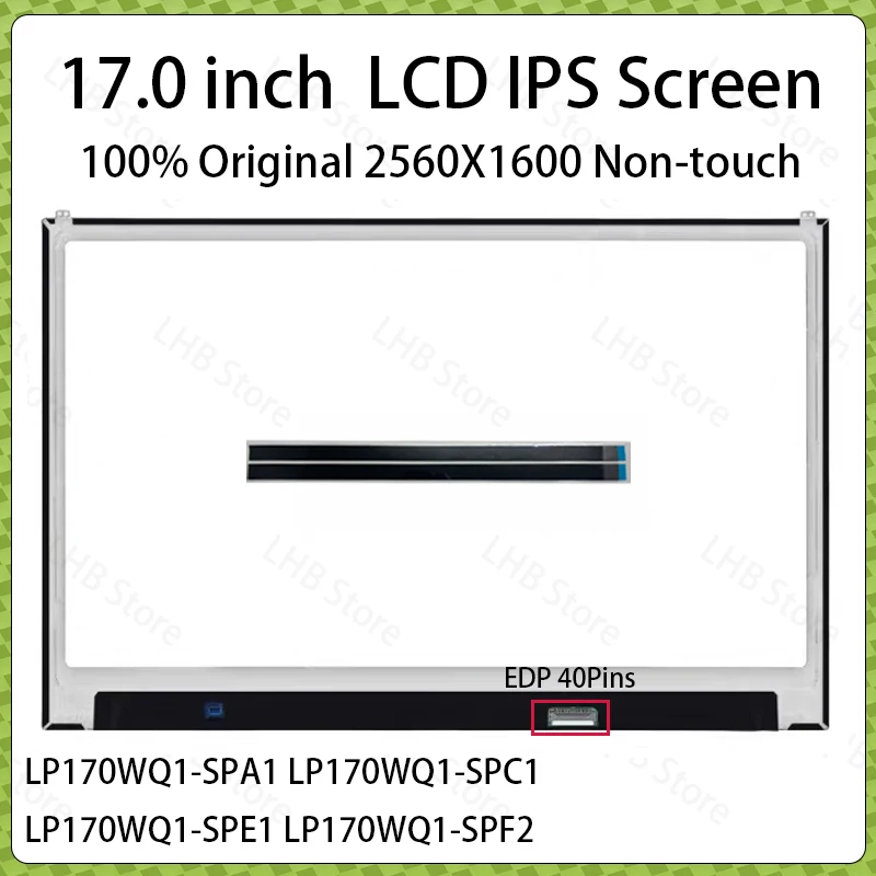 17 Inch IPS Laptop LCD Screen LP170WQ1-SPA1 LP170WQ1-SPC1 LP170WQ1-SPE1 LP170WQ1-SPF2 Display Matrix Panel 2560x1600 eDP 40 Pins