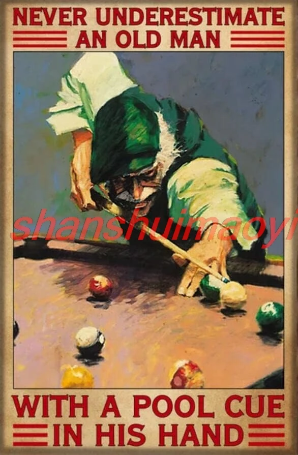 Never Underestimate an Old Man with A Pool Cue in His Hand Billiards Aluminum Signs Funny Tin Sign Metal Art Poster Gift Home Ca