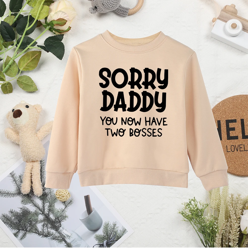 Sorry Daddy You Now Have Two Bosses O Neck Kids Comfy Sweatshirts Khaki Tops Clothes Y2K Minimalist Child Hoodless Sweater Trend