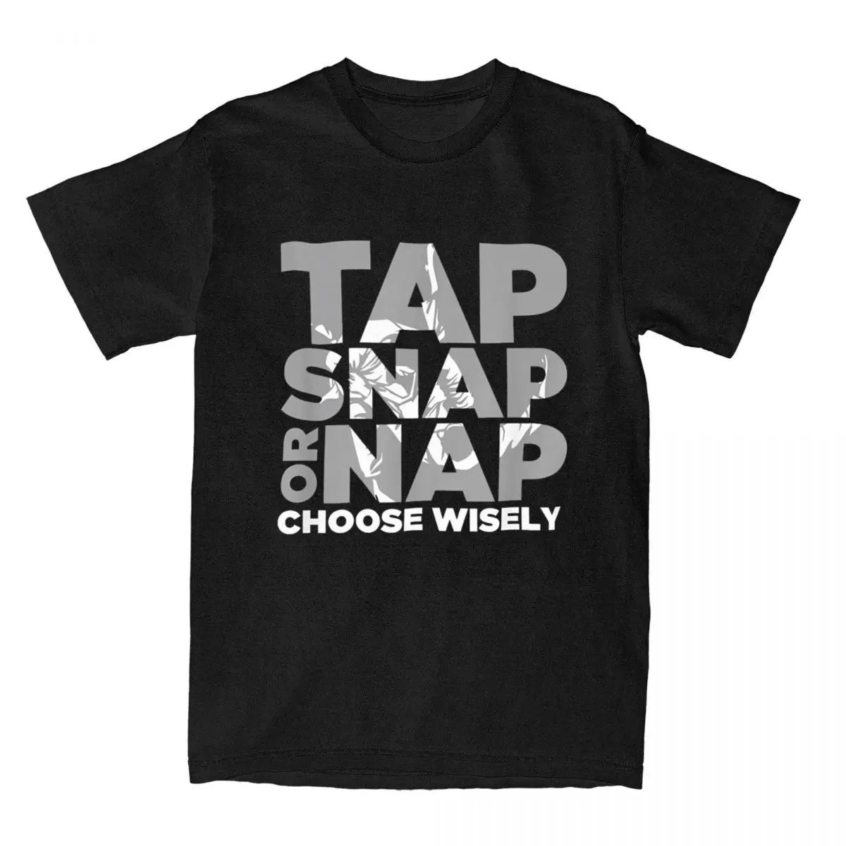 Tap Snap Or Nap Brazilian Jiu Jitsu BJJ T Shirt for Men 100% Cotton Casual T-Shirt MMA Submission Fighting Tees Clothing Gift