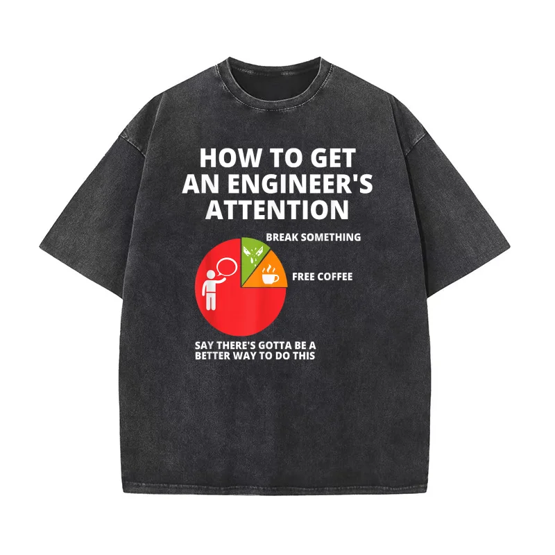 

How To Get An Engineer's Attention Funny Engineering Pure Cotton Men T-shirt Oversized Art Graphic Clothing Printed
