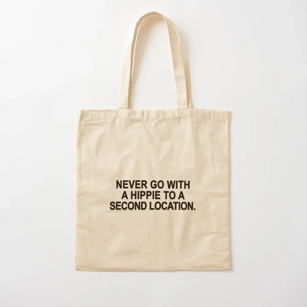 never go with a hippie to second location Tote Bag tote bags aesthetic Canvas bag tote bags cloth