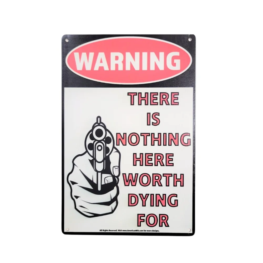 Metallschild „WARNING THERE IS NOTHING HERE WORTH DYING FOR Classic“.