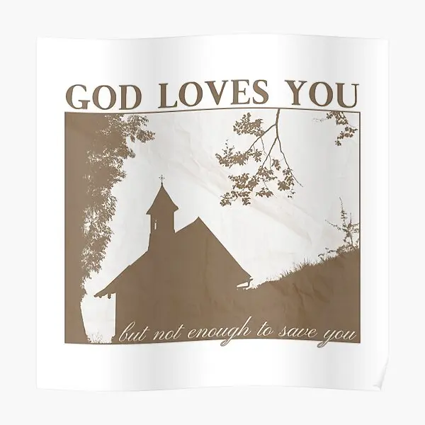 God Loves You But Not Enough To Save Yo  Poster Modern Print Wall Painting Vintage Picture Funny Mural Decoration Decor No Frame