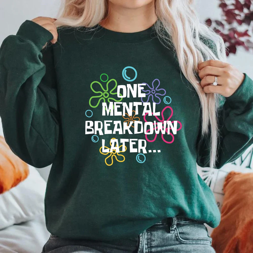 One Mental Breakdown Later Sweatshirt Sarcastic Mental Health Shirt Funny Unisex Long Sleeve Sweatshirts casual graphic hoodies
